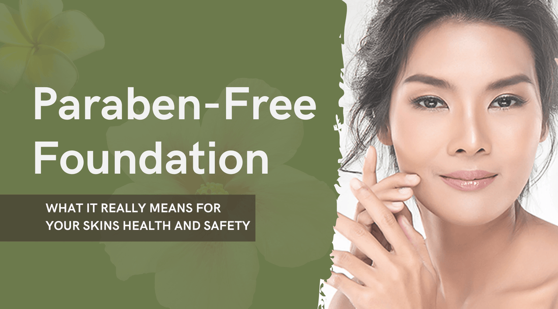 Paraben-Free Foundation: What It Really Means for Your Skin's Health and Safety - Sweet LeiLani