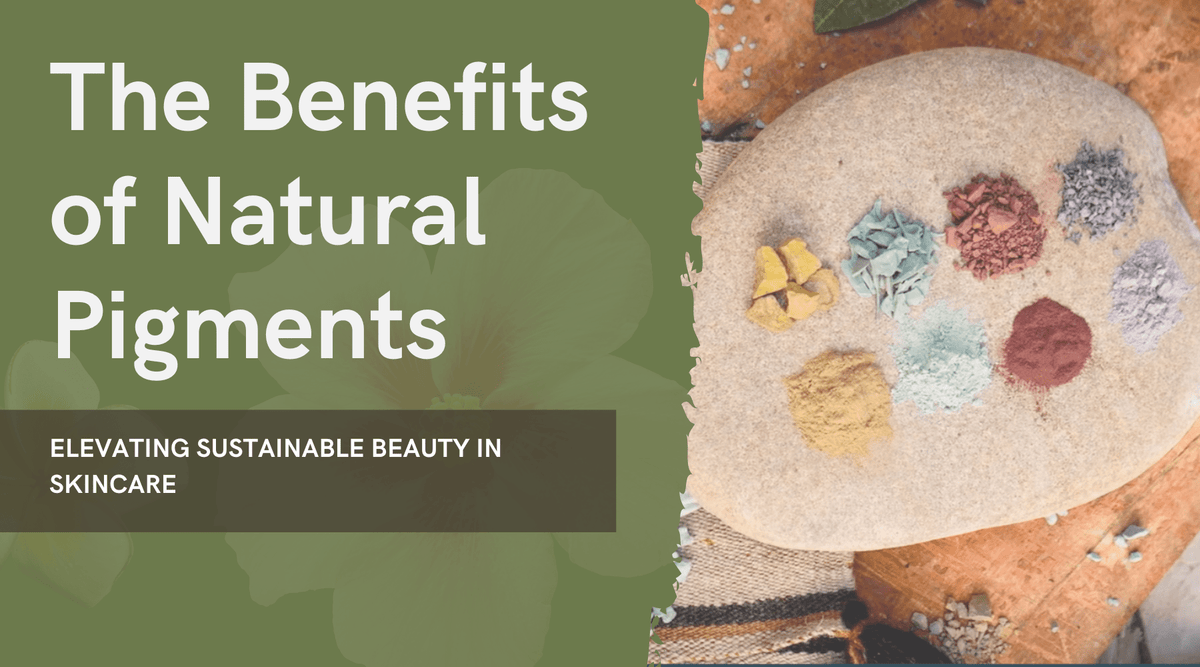 The Benefits of Natural Pigments - Elevating Sustainable Beauty in Skincare - Sweet LeiLani